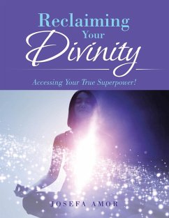 Reclaiming Your Divinity: Accessing Your True Superpower! - Amor, Josefa
