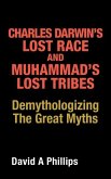 Charles Darwin's Lost Race and Muhammad's Lost Tribes: Demythologizing the Great Myths