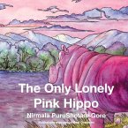 The Only Lonely Pink Hippo: Volume 1