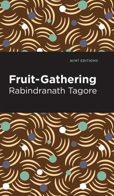 Fruit-Gathering - Tagore, Rabindranath