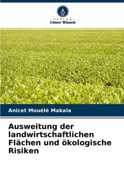 Ausweitung der landwirtschaftlichen Flächen und ökologische Risiken - Mouélé Makala, Anicet