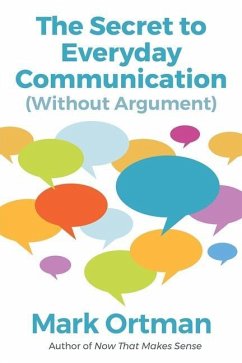 The Secret to Everyday Communication (Without Argument) - Ortman, Mark