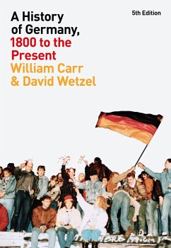 A History of Germany, 1800 to the Present - Carr, Professor William; Wetzel, Dr. David