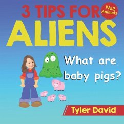 What are baby pigs?: 3 Tips For Aliens - David, Tyler