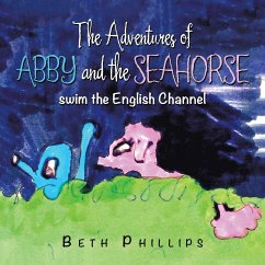 The Adventures of Abby and the Seahorse - Phillips, Beth