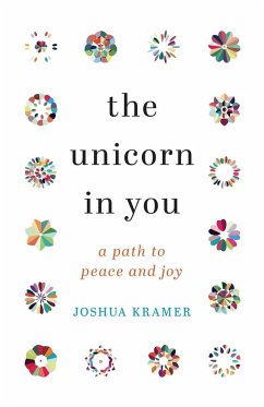 The Unicorn in You: A Path to Peace and Joy - Kramer, Joshua