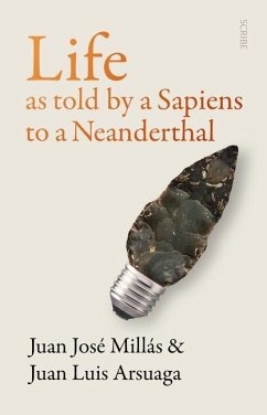Life as Told by a Sapiens to a Neanderthal - Millás, Juan José; Arsuaga, Juan Luis