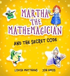 Martha the Mathemagician and the Secret Code - Matthews, Louise