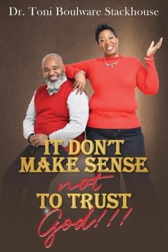 It Don't Make Sense Not To Trust God - Boulware-Stackhouse, Toni