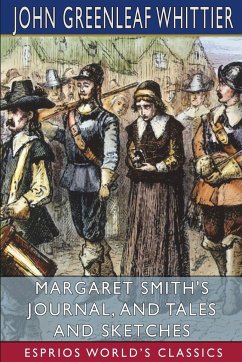 Margaret Smith's Journal, and Tales and Sketches (Esprios Classics) - Whittier, John Greenleaf