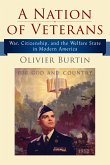 A Nation of Veterans: War, Citizenship, and the Welfare State in Modern America