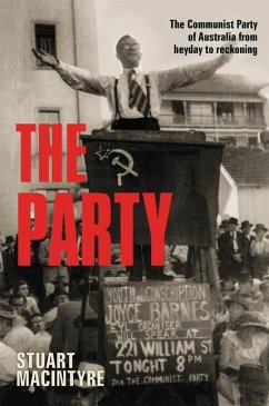The Party: The Communist Party of Australia from Heyday to Reckoning - Macintyre, Stuart