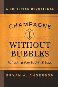Champagne Without Bubbles: Refreshing Your Soul in 31 Days - Anderson, Bryan A.