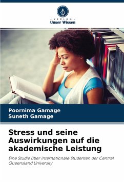 Stress und seine Auswirkungen auf die akademische Leistung - Gamage, Poornima;Gamage, Suneth