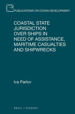 Coastal State Jurisdiction Over Ships in Need of Assistance, Maritime Casualties and Shipwrecks - Parlov, Iva