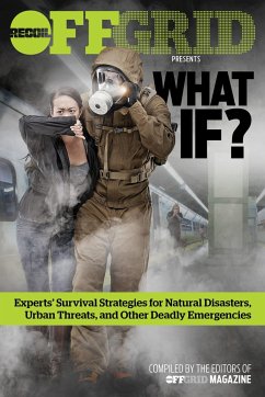 Cover What If?: Experts' Survival Strategies for Natural Disasters, Urban Threats, and Other Deadly Emergencies