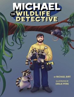 Michael the Wildlife Detective - Birt, Michael; Pitre, Emilie