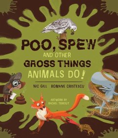 Poo, Spew and Other Gross Things Animals Do! - Gill, Nicole; Cristescu, Romane