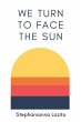 We Turn to Face the Sun - Bild 1
