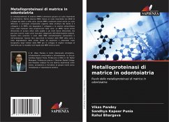 Metalloproteinasi di matrice in odontoiatria - Pandey, Vikas;Kapoor Punia, Sandhya;Bhargava, Rahul