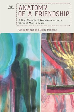 Anatomy of a Friendship - Spiegel, Cecile; Tuckman, Diane