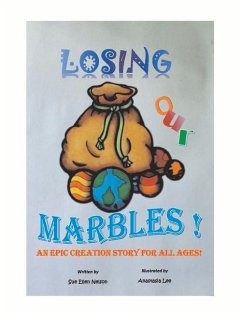 Losing Our Marbles: An Epic Creation Story for All Ages - Nelson, Sue Ellen