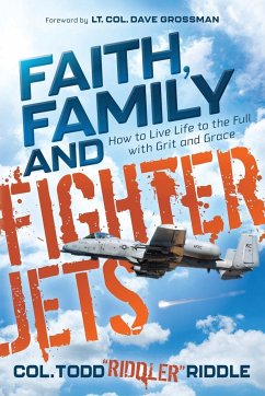 Faith, Family and Fighter Jets - Riddle, Todd "Riddler"