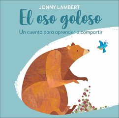 El Oso Goloso (Jonny Lambert's Bear and Bird): Un Cuento Para Aprender a Compartir - Lambert, Jonny