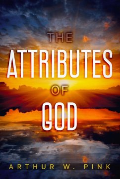 The Attributes of God - Pink, Arthur W.