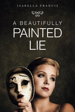 A Beautifully Painted Lie - Francis, Isabella