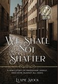 We Shall Not Shatter