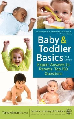 Baby and Toddler Basics: Expert Answers to Parents' Top 150 Questions - Altmann MD Faap, Tanya
