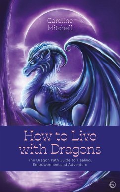 Cover How to Live with Dragons: The Dragon Path Guide to Healing, Empowerment and Adventure