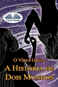 O Vírus Greya. A História de Dois Mundos - Elena Kryuchkova