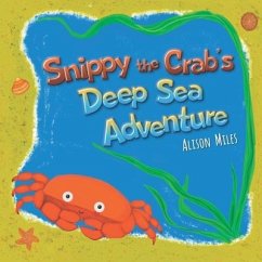 Snippy The Crab's Deep Sea Adventure - Miles, Alison Jane