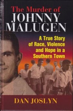 The Murder of Johnny Malugen: A True Story of Race, Violence and Hope in a Southern Town - Joslyn, Dan