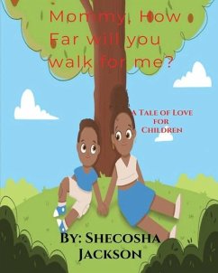 Mommy, How Far Will You Walk for Me? - Jackson, Shecosha