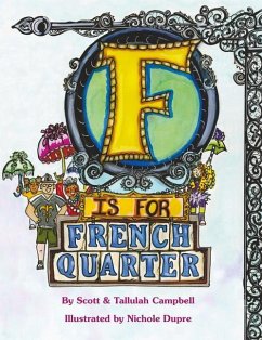 F Is for French Quarter - Campbell, Scott; Campbell, Tallulah; Dupre, Nichole