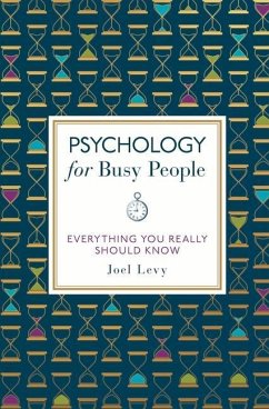 Psychology for Busy People: Everything You Really Should Know - Levy, Joel