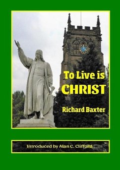 To Live is CHRIST - Baxter, Richard; Clifford, Alan C.