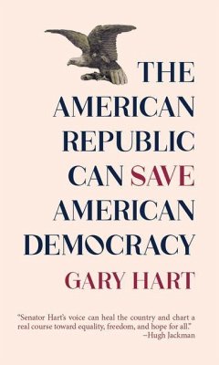 The American Republic Can Save American Democracy - Hart, Gary