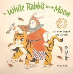 The White Rabbit from the Moon: A Tale in English and Chinese - Li, Jian