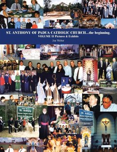 St. Anthony of Padua Catholic Church...The Beginning. Volume Ii Pictures & Exhibits