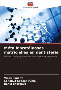 Métalloprotéinases matricielles en dentisterie - Pandey, Vikas;Kapoor Punia, Sandhya;Bhargava, Rahul