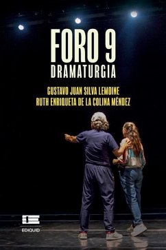 Foro 9: Dramaturgia - de la Colina Méndez, Ruth Enriqueta; Silva Lemoine, Gustavo Juan