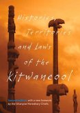 Histories, Territories and Laws of the Kitwancool: Second Edition, with a New Foreword by the Gitanyow Hereditary Chiefs