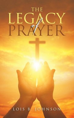 The Legacy of Prayer - Johnson, Lois B.