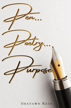 Pen...Poetry... Purpose - Reid, Shatawn