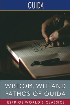 Wisdom, Wit, and Pathos of Ouida (Esprios Classics) - Ouida