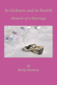 In Sickness and in Health, Memoir of a Marriage - Rumney, Becky